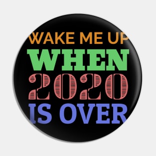 Wake me up when 2020 is over. Pin