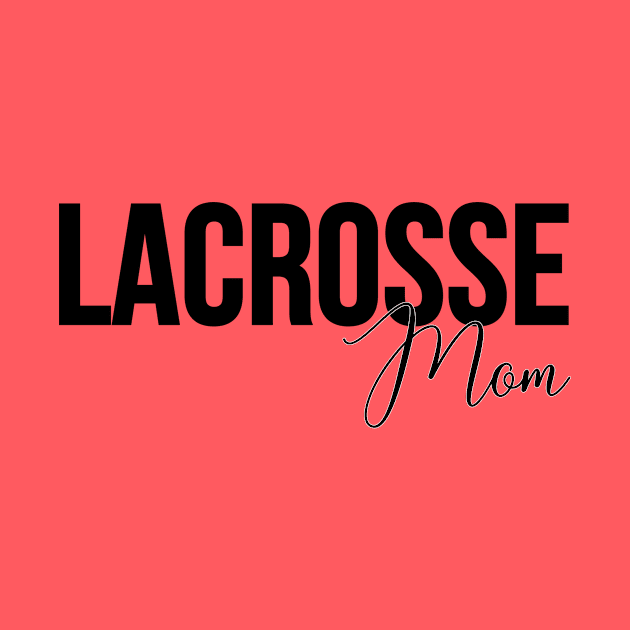 Lacrosse Mom by RefinedApparelLTD