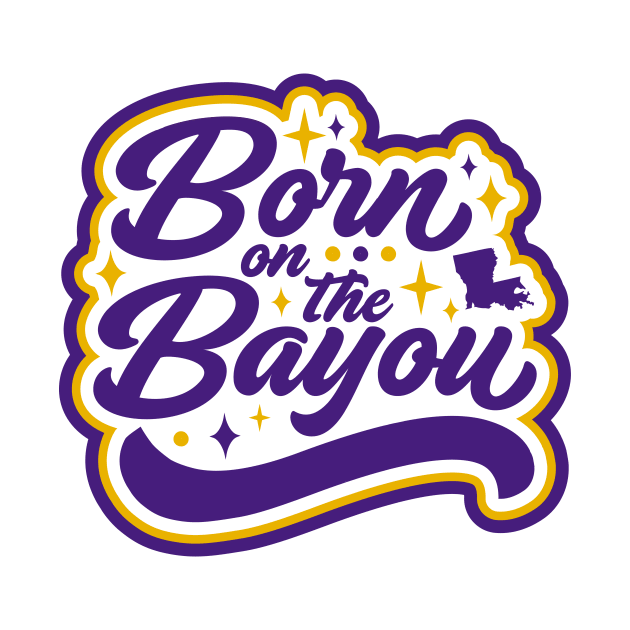 Retro Born on the Bayou Word Art Louisiana // Louisiana Proud Purple and Gold Cajun Pride by Now Boarding