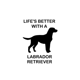 Life's better with a labrador retriver silhouette T-Shirt