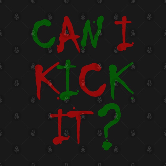 can i kick it? by tioooo