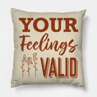 Your Feelings Are Valid Pillow