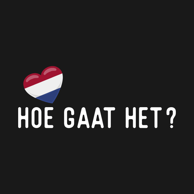 Dutch Hoe gaat het? by SunburstGeo