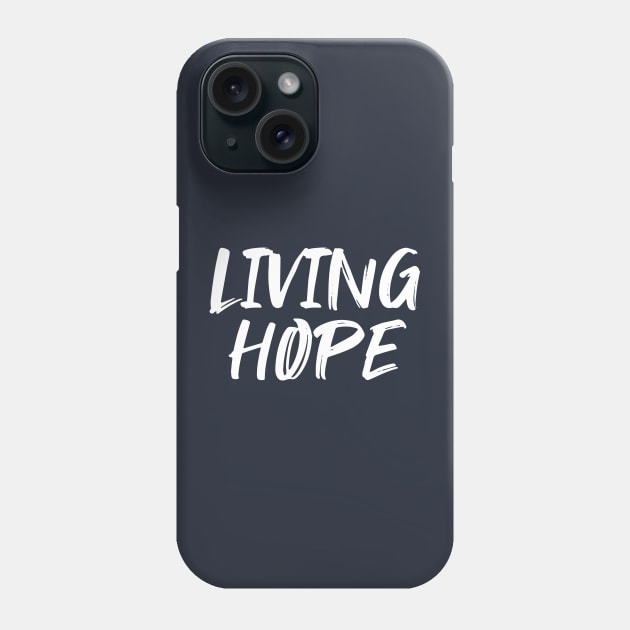 Living Hope Christian Faith Phone Case by Terry With The Word