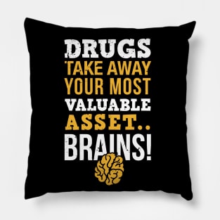 Drugs take away you most valuable asset, brains / sober life / drug free / sobriety gift idea Pillow