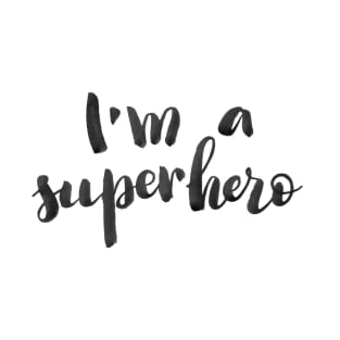 I'm a superhero T-Shirt