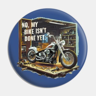 No, My bike isn't done yet funny Auto Enthusiast tee Pin