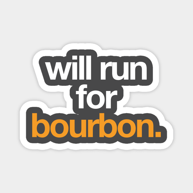 Will run for Bourbon. Magnet by PodDesignShop