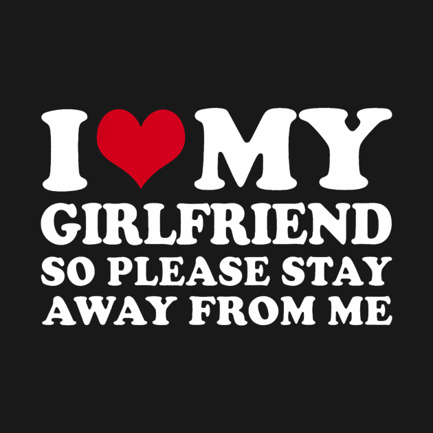 I Love My Girlfriend So Please Stay Away From Me by Aleem James