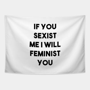 If You Sexist Me I Will Feminist You Tapestry