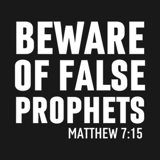 Beware Of False Prophets Matthew 7:15 - Christian T-Shirt