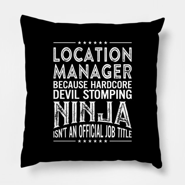 Location manager Because Hardcore Devil Stomping Ninja Isn't An Official Job Title Pillow by RetroWave