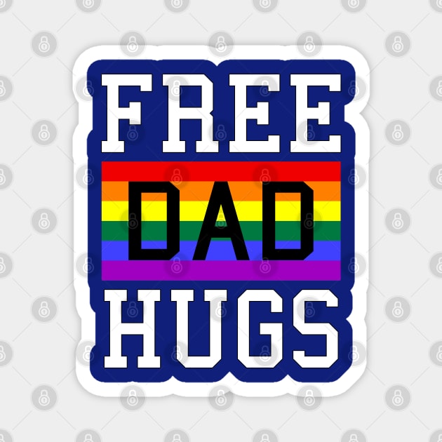 Free Dad Hugs Rainbow LGBT Pride Fathers Day Magnet by Scar