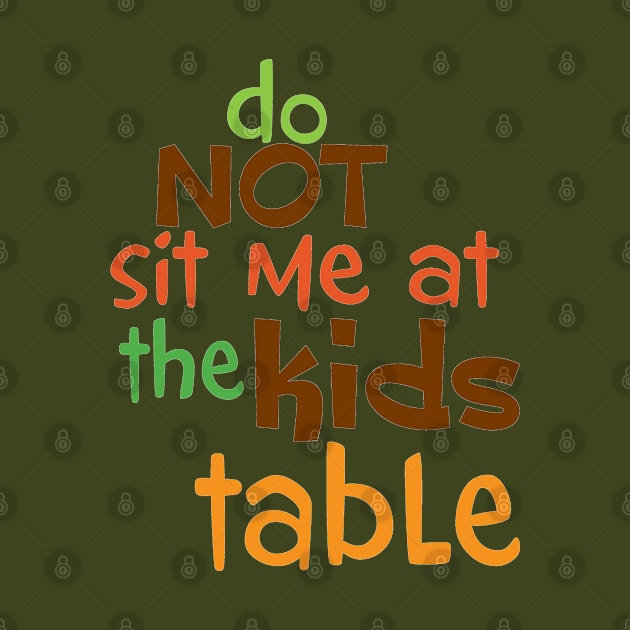 Do Not Sit Me At The Kids Table by PeppermintClover