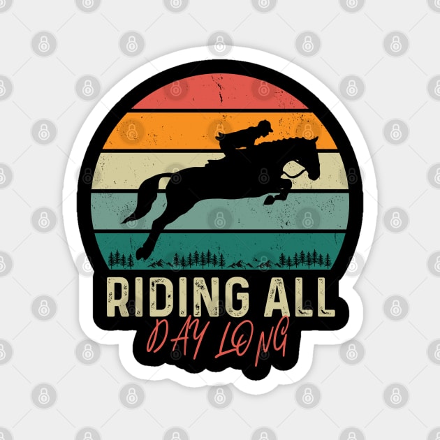 Riding All Day Long Riding Horse Magnet by ChasingTees