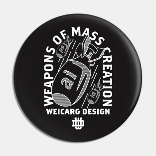 Weapons of Mass Creation Pin