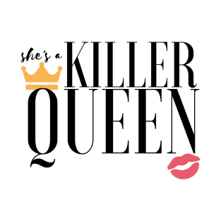 She's a killer queen T-Shirt