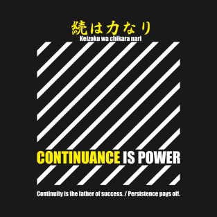 Continuance is power T-Shirt