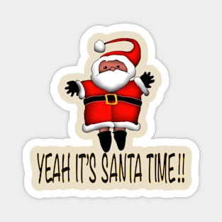 YEAH IT'S SANTA TIME!! Magnet