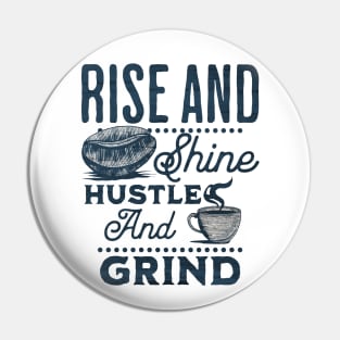 Drink your coffee and hustle! Pin