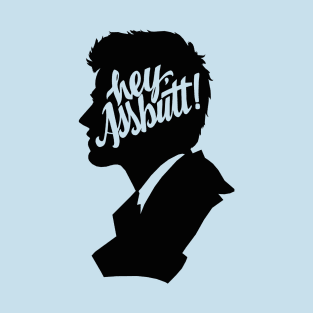 Hey, Assbutt! T-Shirt