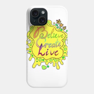 believe, create, live Phone Case