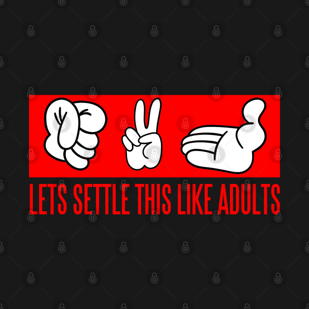 Lets Settle This Like Adult Rock Paper Scissor Rock Paper Scissor T Shirt Teepublic 8956