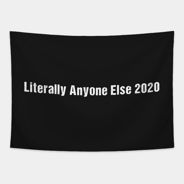 literally anyone else 2020 funny anti-trump Tapestry by yellowpinko