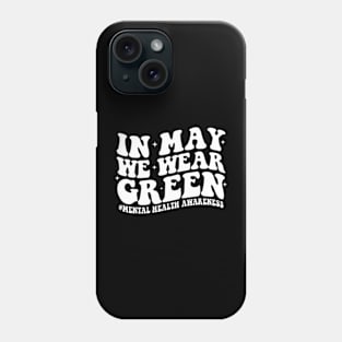 In May We Wear Green For Mental Health Awareness Month women Phone Case