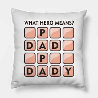 What hero means.Papa,Dad,Daddy Pillow