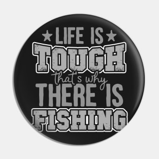 Life Is Tough That's Why There Is Fishing Pin