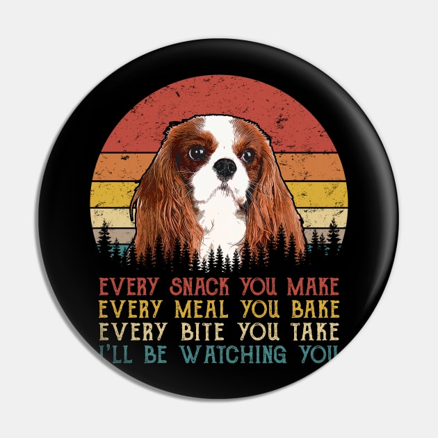 Retro Cavalier King Charles Spaniel Every Snack You Make Every Meal You Bake Pin by SportsSeason