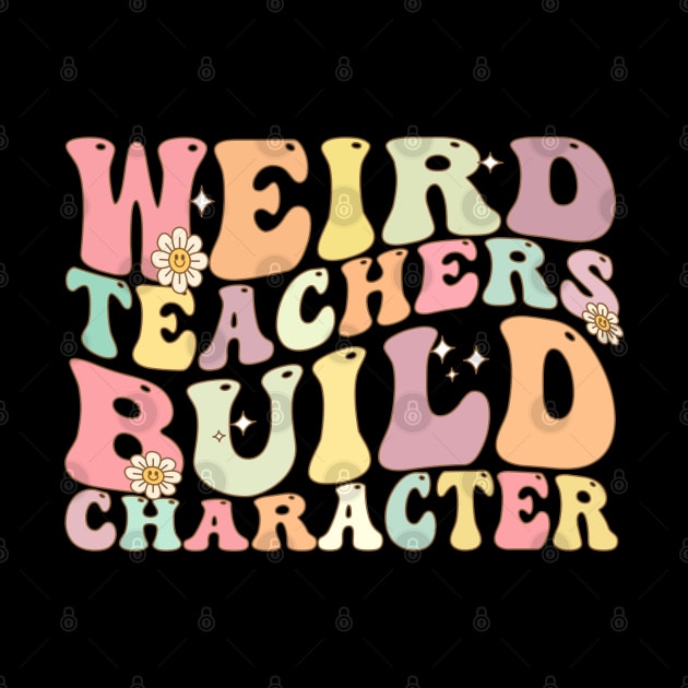 Weird Teachers Build Character by Bourdia Mohemad