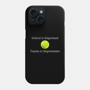 Tennis is Importanter Phone Case