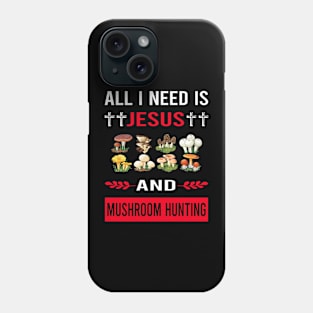 I Need Jesus And Mushroom Hunting Mushrooms Mushrooming Mycology Mycologist Foraging Forager Phone Case