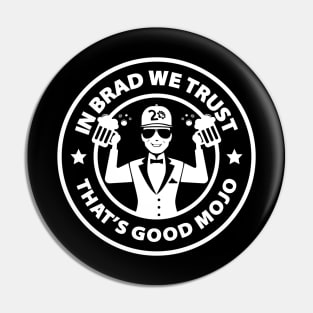 In Brad We Trust (Beers Black) Pin
