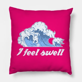 I feel swell. Pillow