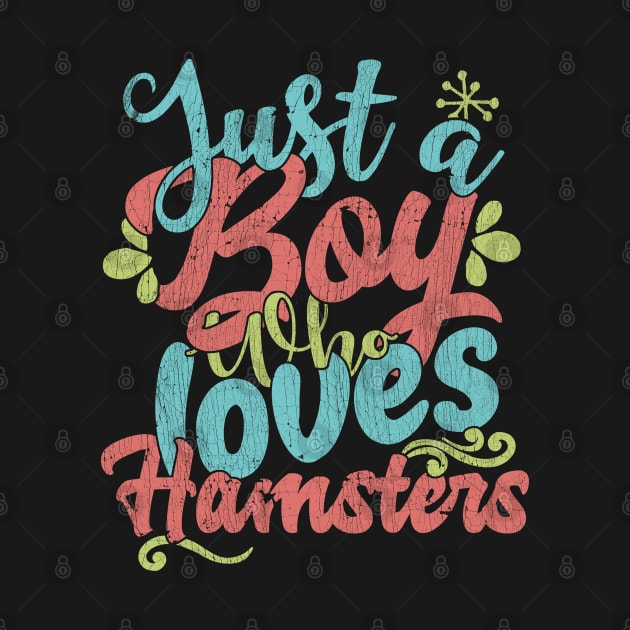 Just A Boy Who Loves Hamsters - Farmers Gift product by theodoros20