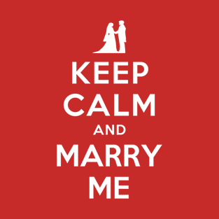 KEEP CALM AND MARRY ME T-Shirt