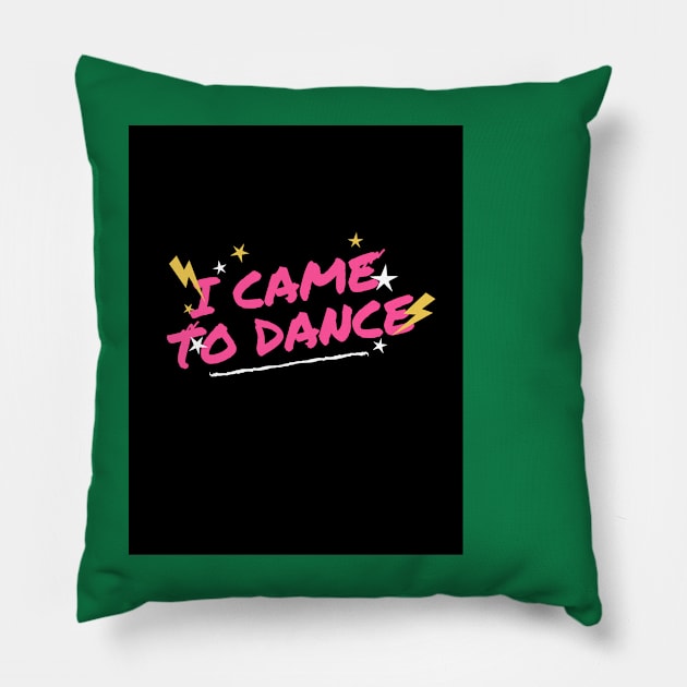 I came to dance Pillow by Big Bare Foot Company