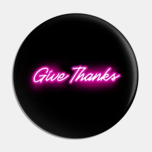 Give Thanks - Glowing Pink Neon Sign Pin