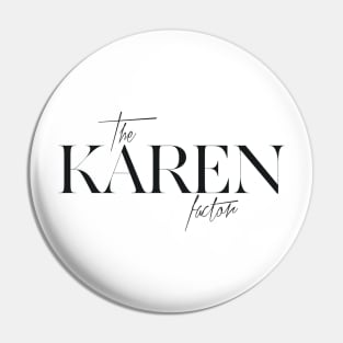 The Karen Factor Pin