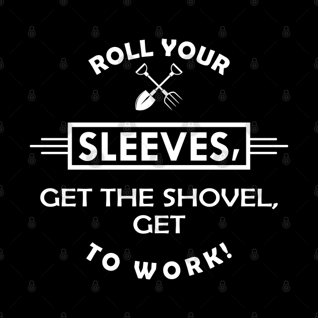 Gardener - Get the shovel, get to work ! by KC Happy Shop