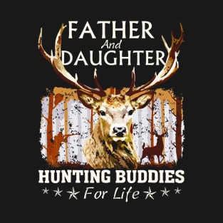 Father and Daughter Hunting Buddies For Life T-Shirt