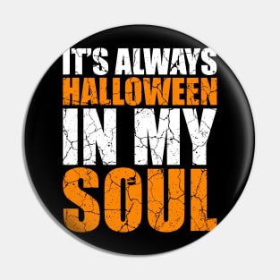 It's Always Halloween In My Soul tee design birthday gift graphic Pin