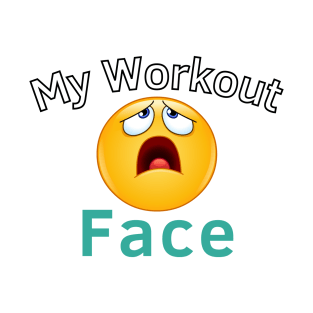 My Workout Face T-Shirt