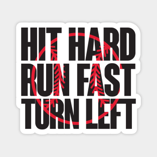 Hit hard run fast turn left Magnet