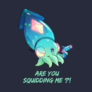 Are you squidding me ?! T-Shirt