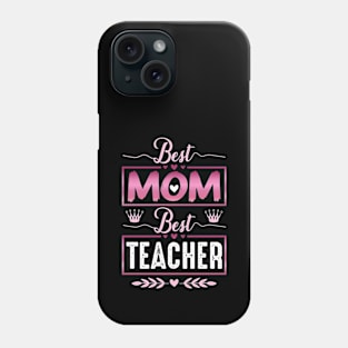 Mothers day Teacher Mom Best Mom Best Teacher Phone Case