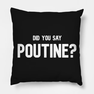 Did You Say Poutine Canadian Comfort Foodie T-Shirt Pillow